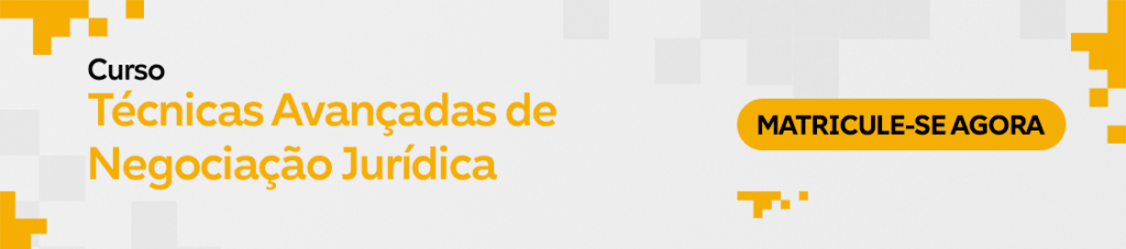 Curso Técnicas Avançadas de Negociação Jurídica. Matricule-se já!
